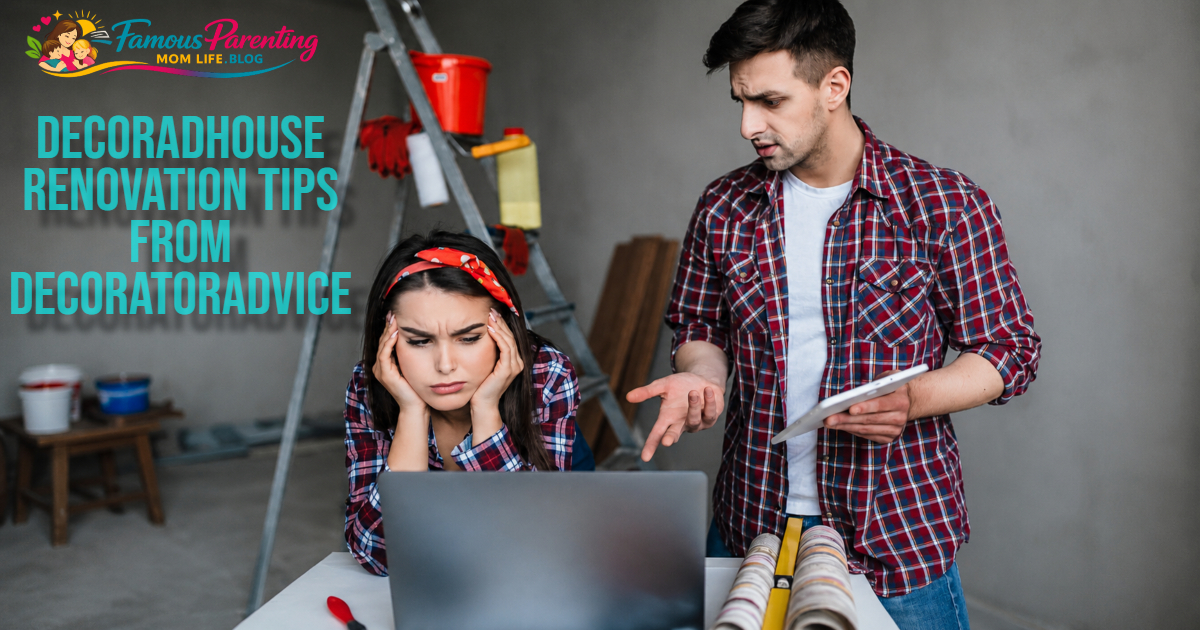 Decoradhouse Renovation Tips From DecoratorAdvice: Your Complete Guide to Transforming Your Home